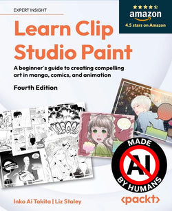 Learn Clip Studio Paint: A beginner's guide to creating compelling art in manga, comics, and animation